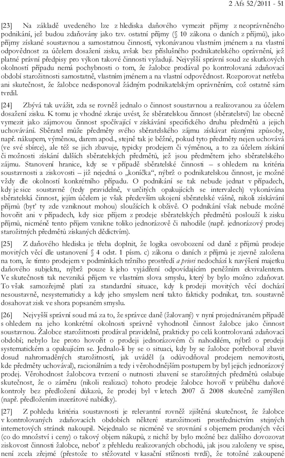 příslušného podnikatelského oprávnění, jež platné právní předpisy pro výkon takové činnosti vyžadují.