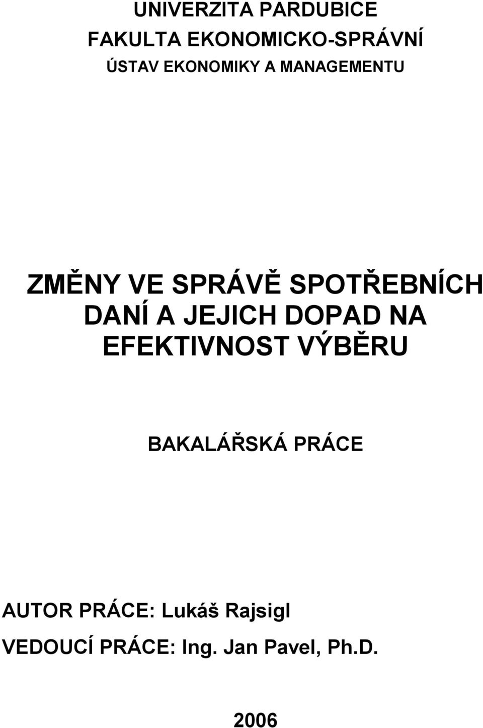 JEJICH DOPAD NA EFEKTIVNOST VÝBĚRU BAKALÁŘSKÁ PRÁCE AUTOR