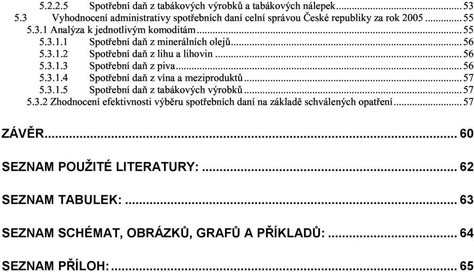 .. 60 SEZNAM POUŽITÉ LITERATURY:... 62 SEZNAM TABULEK:.