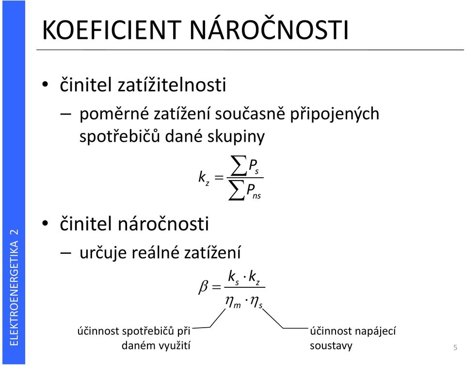 činitel náročnosti s určuje reálné zatížení účinnost