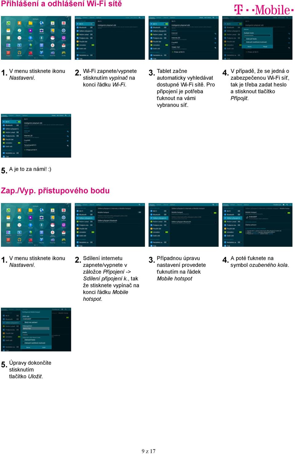 A je to za námi! :) Zap./Vyp. přístupového bodu Sdílení internetu zapnete/vypnete v záložce Připojení -> Sdílení připojení k.