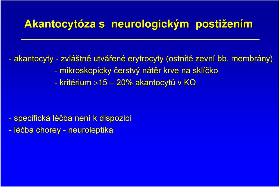 . membrány) - mikroskopicky čerstvý nátěr n r krve na sklíčko ko -