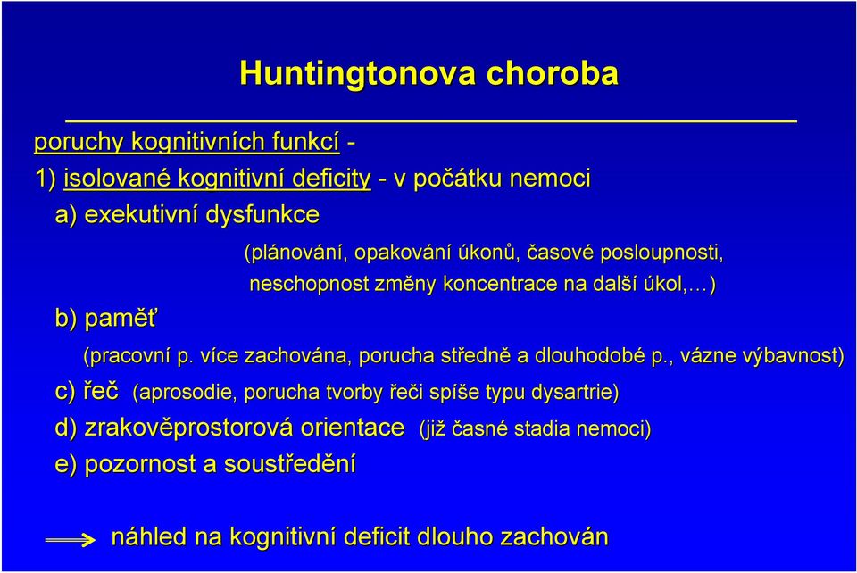 více v zachována, porucha středn edně a dlouhodobé p.