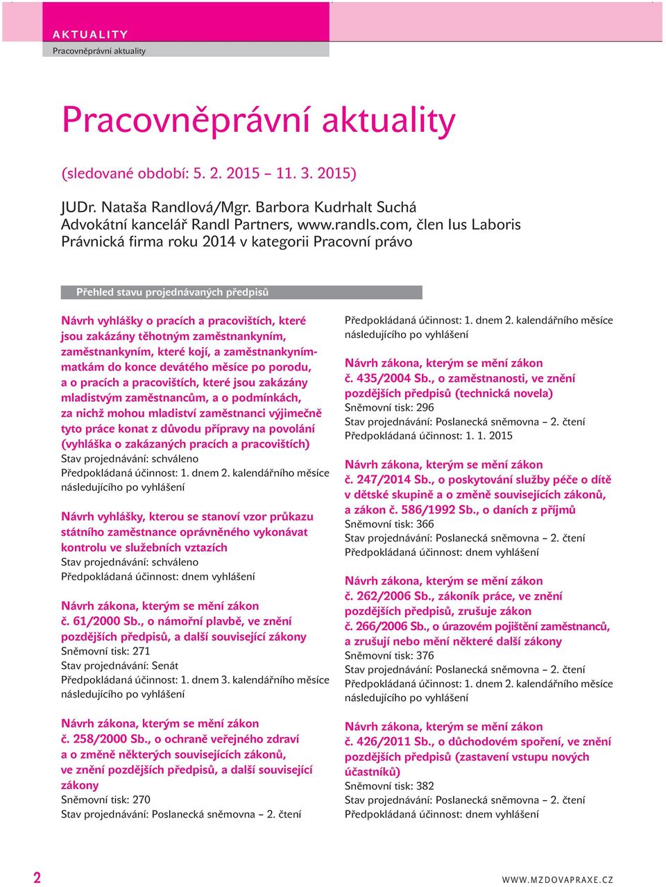 zaměstnankyním, které kojí, a zaměstnankynímmatkám do konce devátého měsíce po porodu, a o pracích a pracovištích, které jsou zakázány mladistvým zaměstnancům, a o podmínkách, za nichž mohou