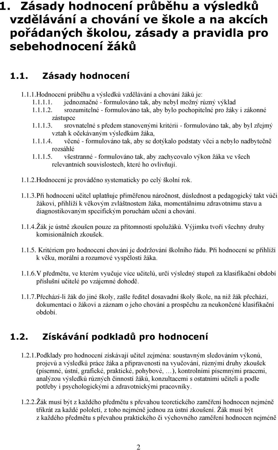 srovnatelné s předem stanovenými kritérii - formulováno tak, aby byl zřejmý vztah k očekávaným výsledkům žáka, 1.1.1.4.