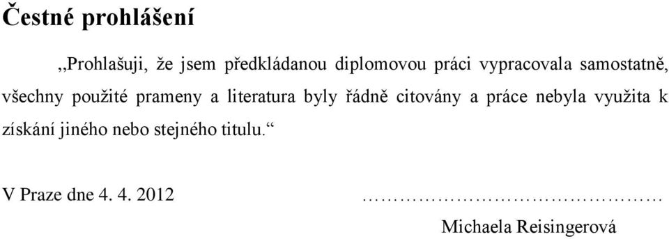 literatura byly řádně citovány a práce nebyla využita k získání