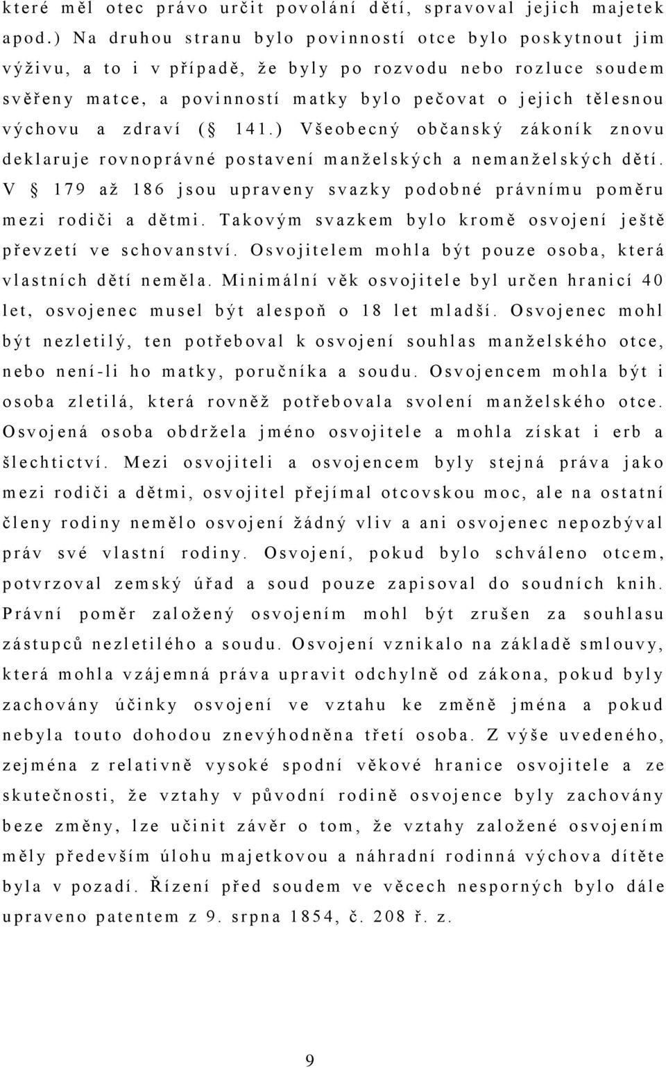 s v ě ř e n y m a t c e, a p o v i n n o s t í m a t k y b y l o p e č o v a t o j e j i c h t ě l e s n o u v ý c h o v u a z d r a v í ( 1 4 1.