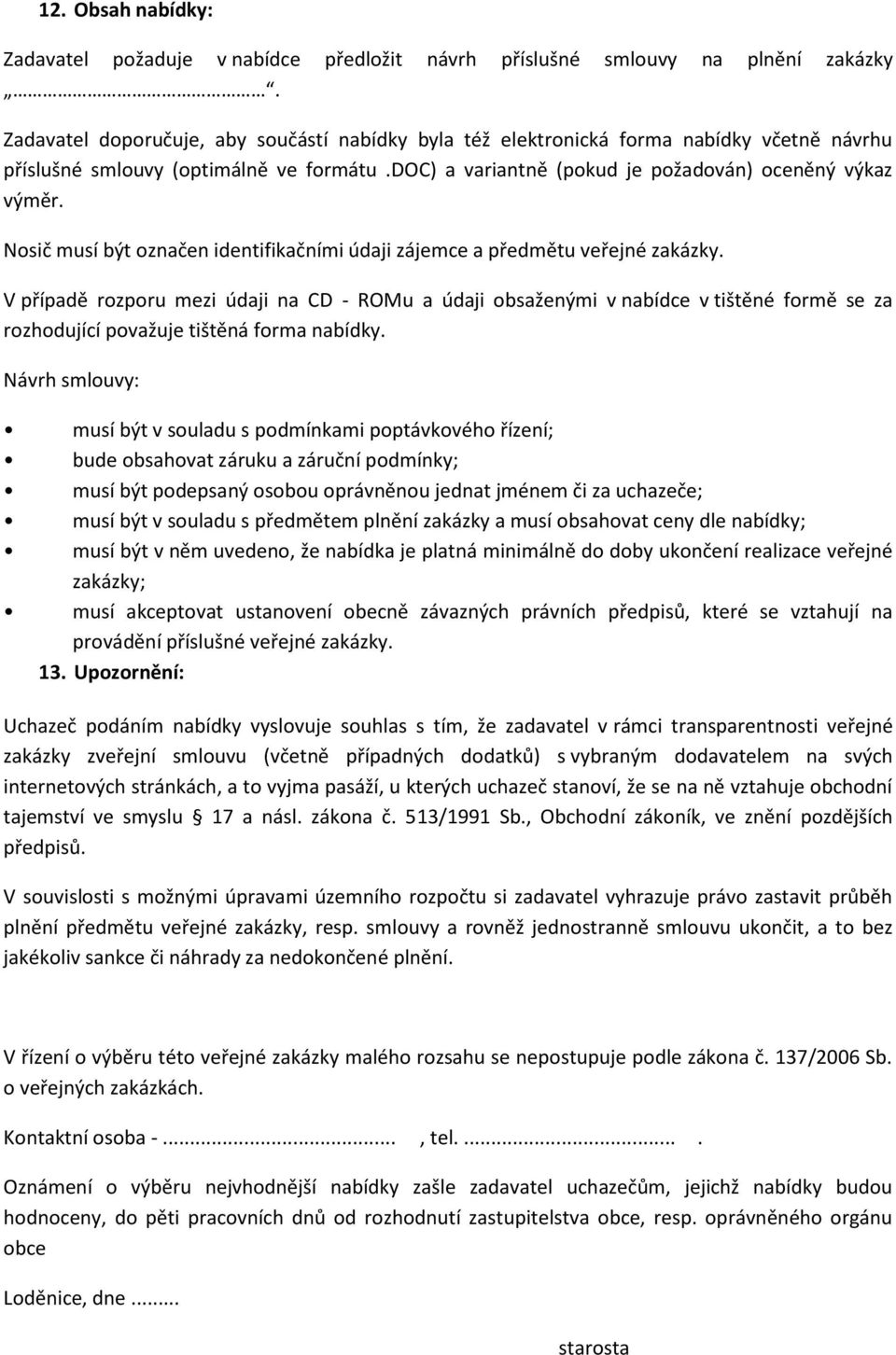 Nosič musí být označen identifikačními údaji zájemce a předmětu veřejné zakázky.