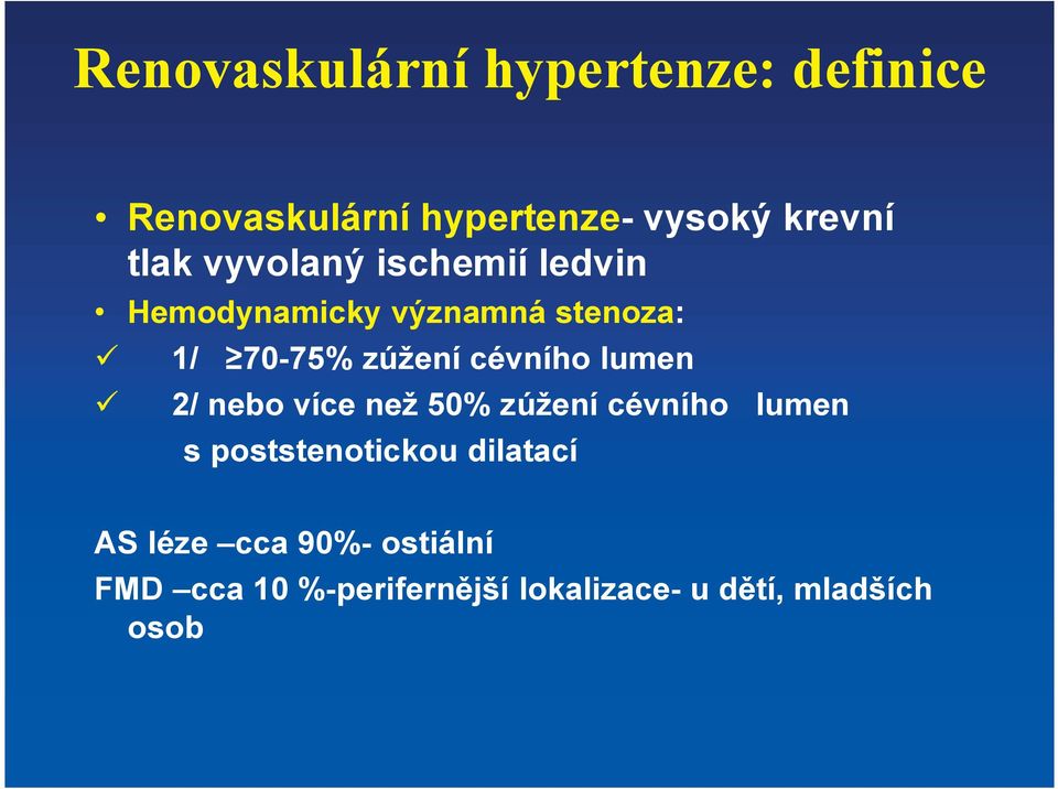 cévního lumen 2/ nebo více než 50% zúžení cévního lumen s poststenotickou
