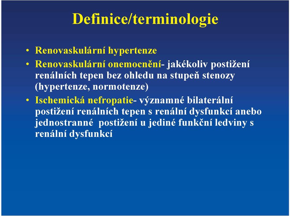 normotenze) Ischemická nefropatie- významné bilaterální postižení renálních tepen