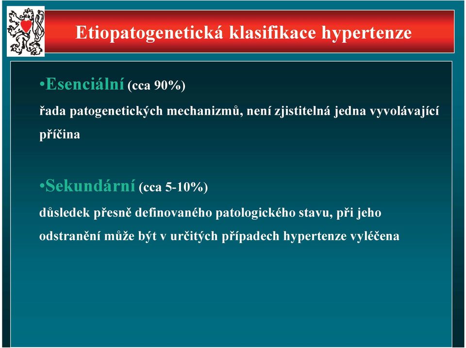 příčina Sekundární (cca 5-10%) důsledek přesně definovaného