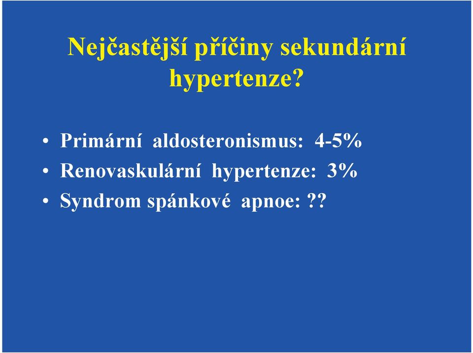 Primární aldosteronismus: 4-5%