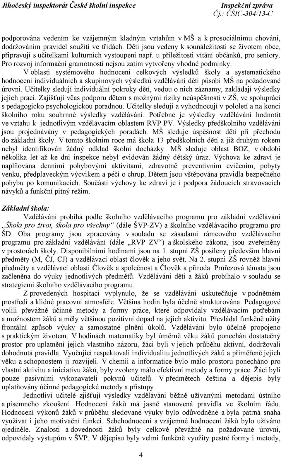 Pro rozvoj informační gramotnosti nejsou zatím vytvořeny vhodné podmínky.