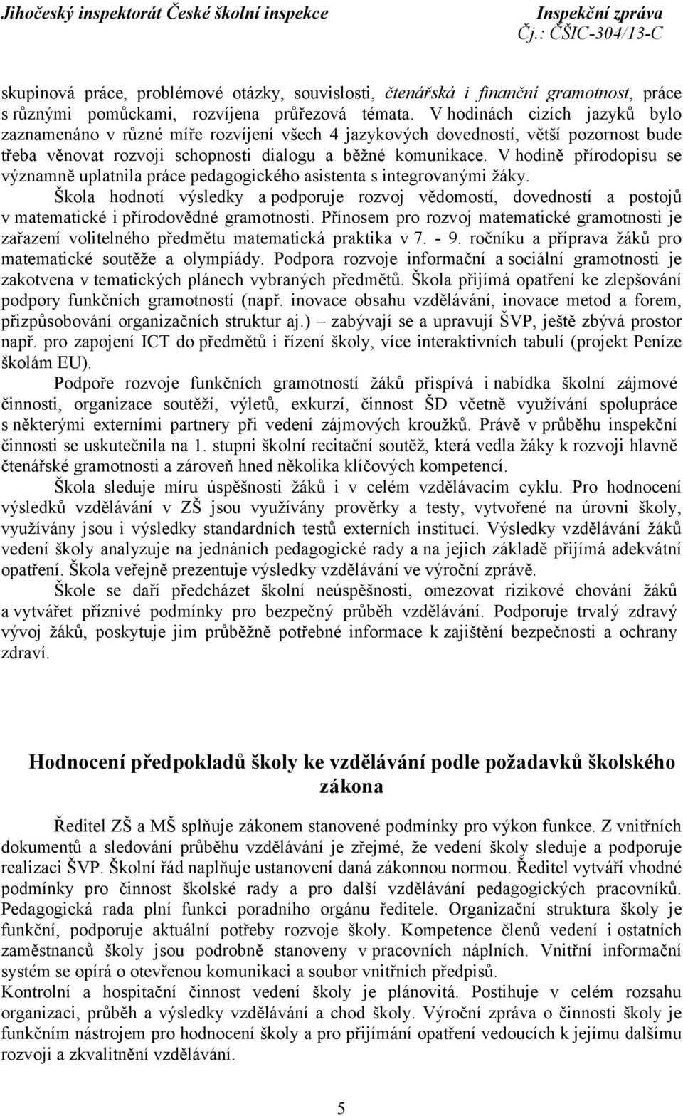 V hodině přírodopisu se významně uplatnila práce pedagogického asistenta s integrovanými žáky.