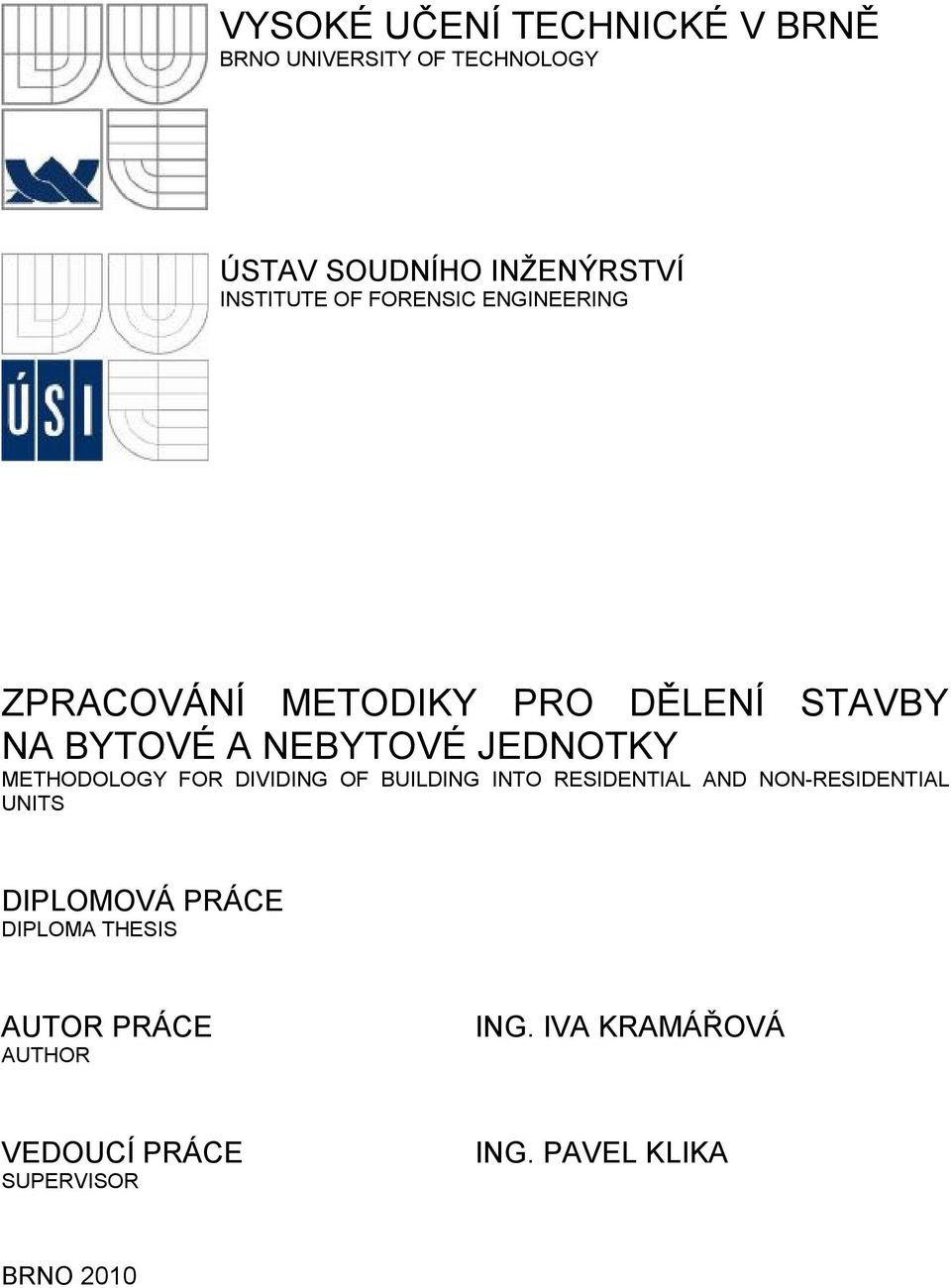 METHODOLOGY FOR DIVIDING OF BUILDING INTO RESIDENTIAL AND NON-RESIDENTIAL UNITS DIPLOMOVÁ PRÁCE