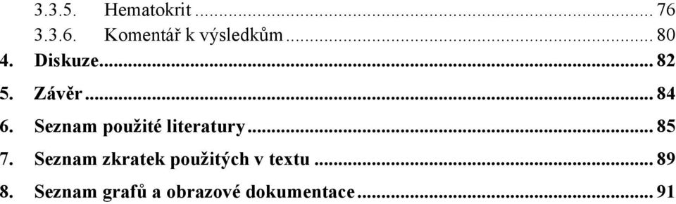 Seznam použité literatury... 85 7.