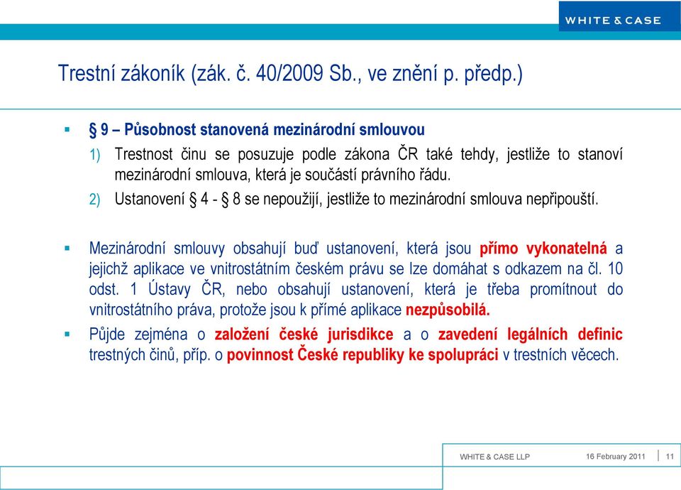2) Ustanovení 4-8 se nepoužijí, jestliže to mezinárodní smlouva nepřipouští.
