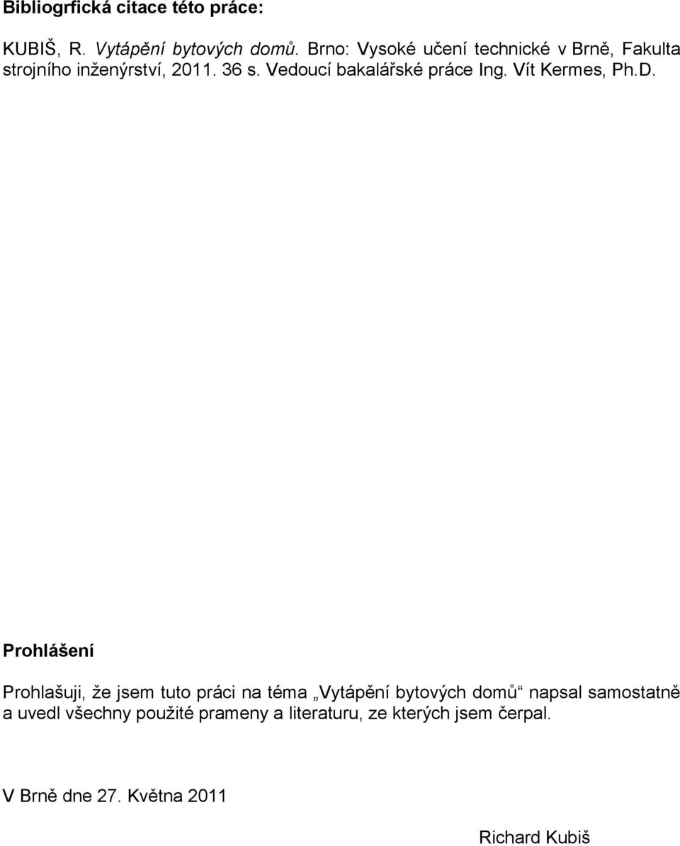 Vedoucí bakalářské práce Ing. Vít Kermes, Ph.D.