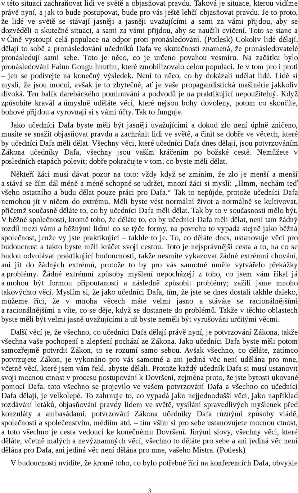 Toto se stane a v Číně vystoupí celá populace na odpor proti pronásledování.