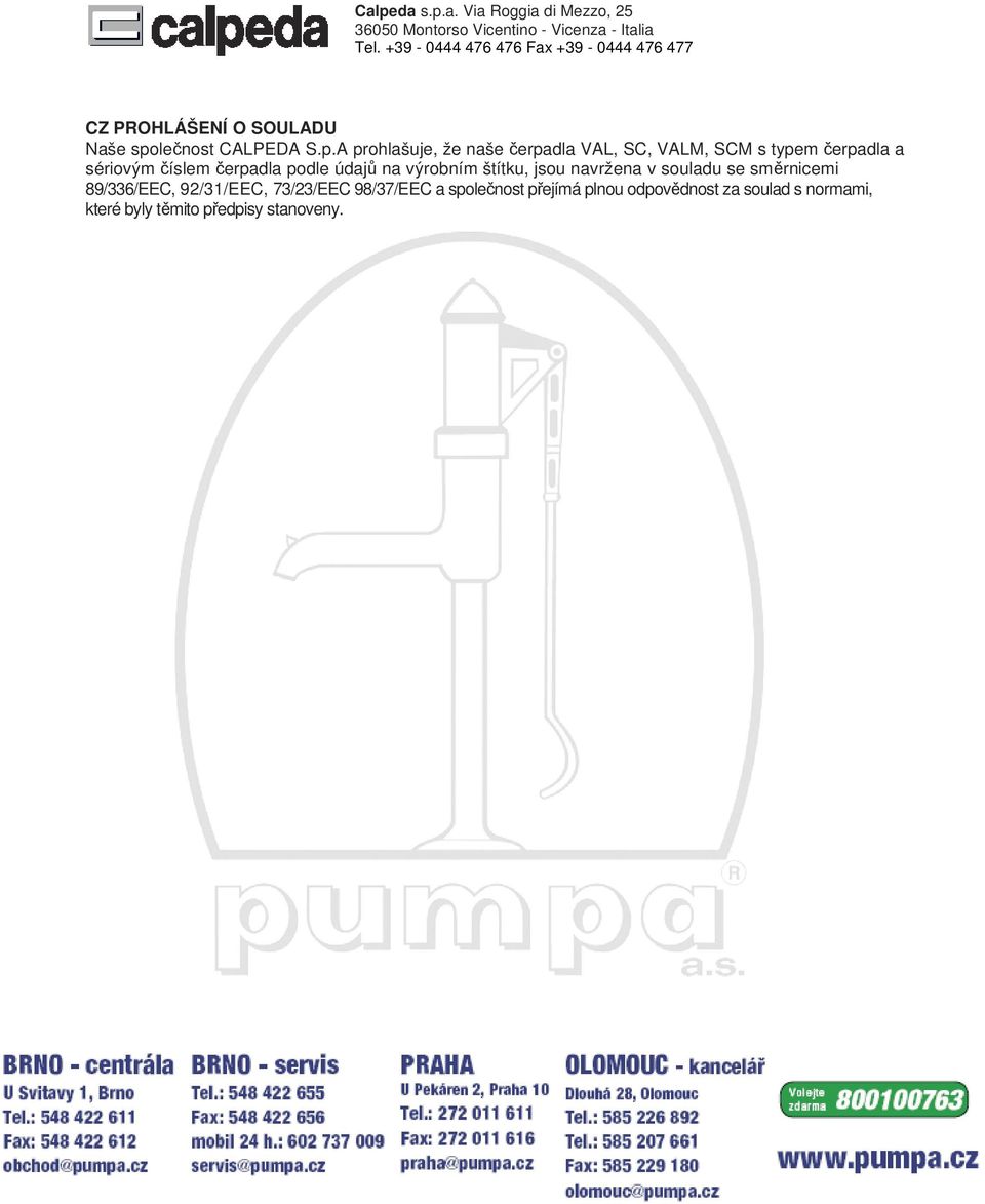 A prohlašuje, že naše čerpadla VAL, SC, VALM, SCM s typem čerpadla a sériovým číslem