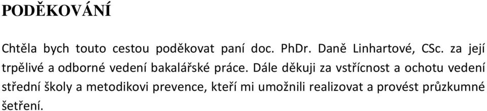 za její trpělivé a odborné vedení bakalářské práce.