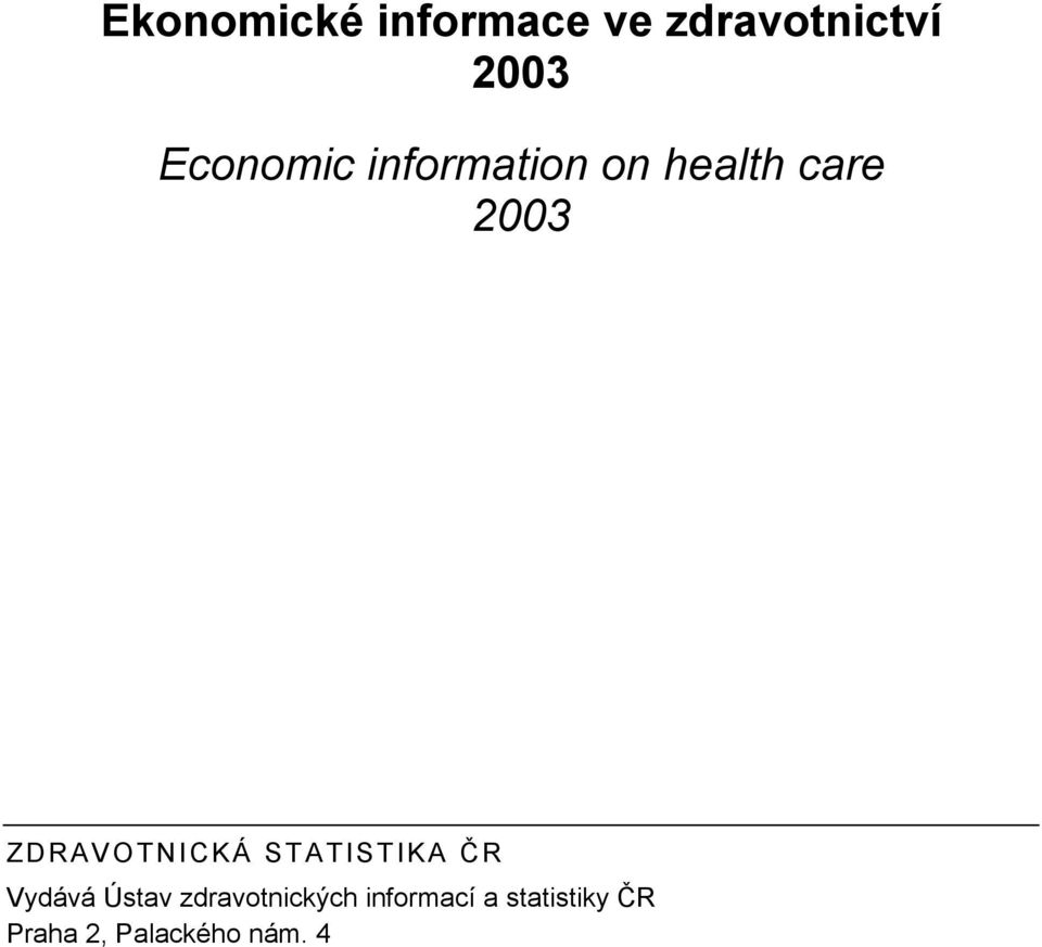 ZDRAVOTNICKÁ STATISTIKA ČR Vydává Ústav