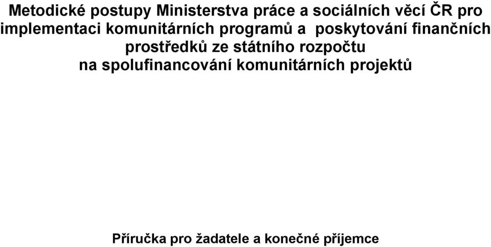finančních prostředků ze státního rozpočtu na
