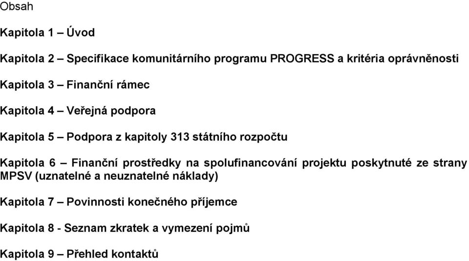 Finanční prostředky na spolufinancování projektu poskytnuté ze strany MPSV (uznatelné a neuznatelné náklady)