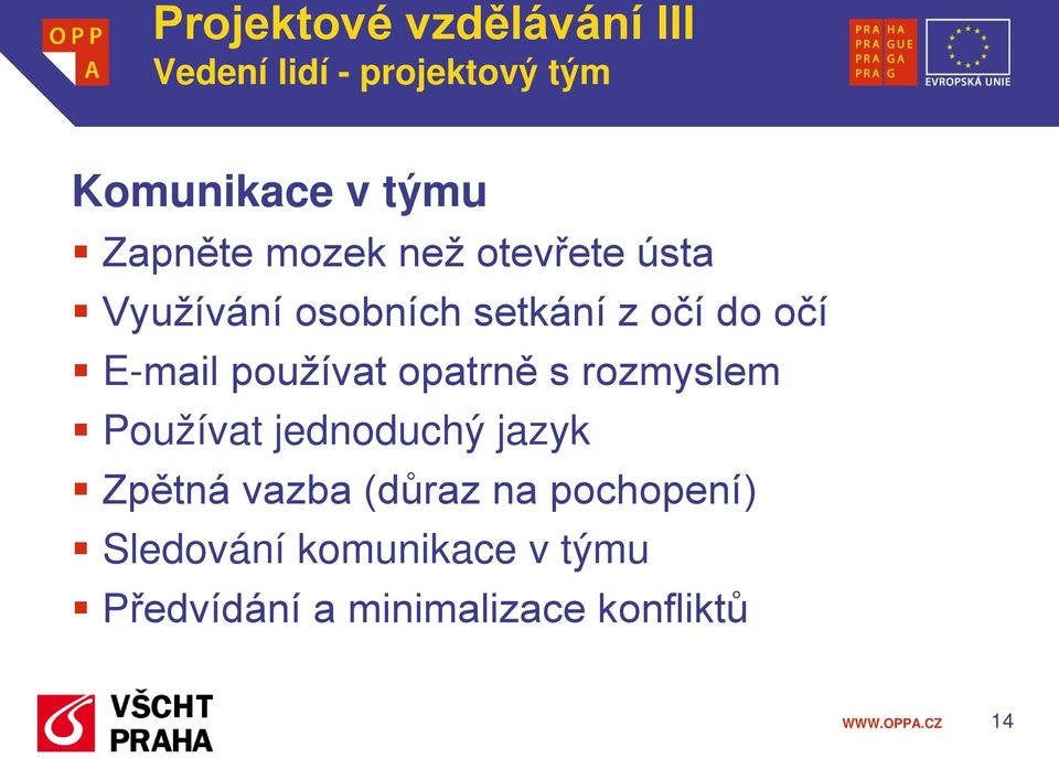 Používat jednoduchý jazyk Zpětná vazba (důraz na pochopení)