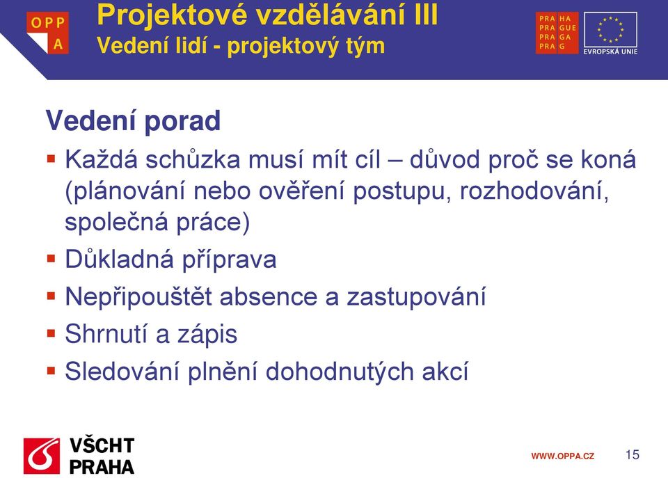 práce) Důkladná příprava Nepřipouštět absence a zastupování