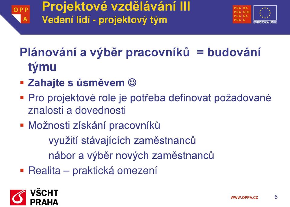 dovednosti Možnosti získání pracovníků využití stávajících