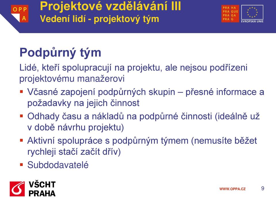 činnost Odhady času a nákladů na podpůrné činnosti (ideálně už v době návrhu projektu)