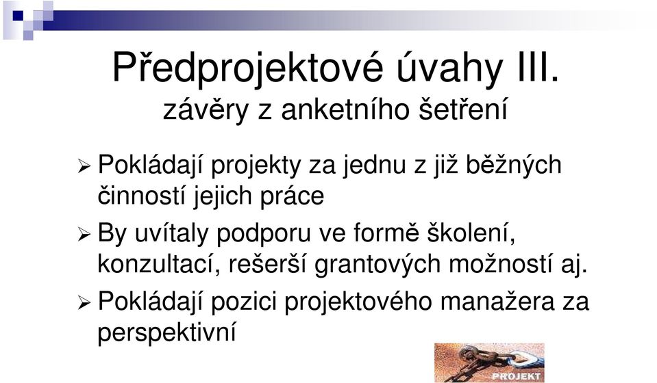 běžných činností jejich práce By uvítaly podporu ve formě