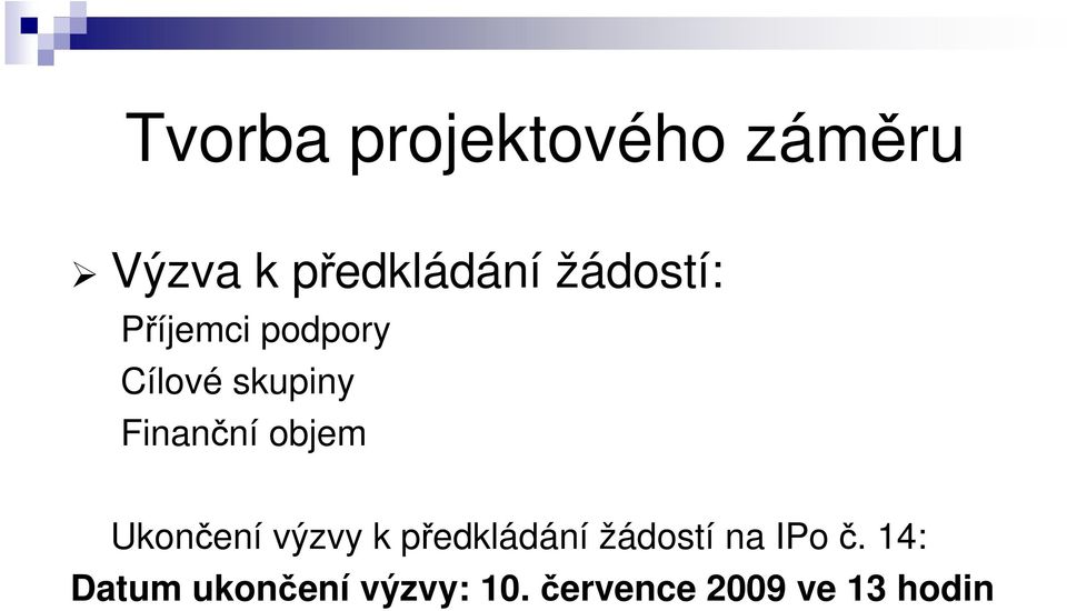 objem Ukončení výzvy k předkládání žádostí na IPo č.