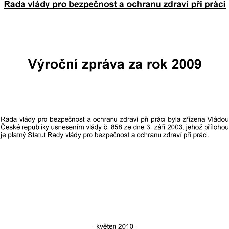 České republiky usnesením vlády č. 858 ze dne 3.
