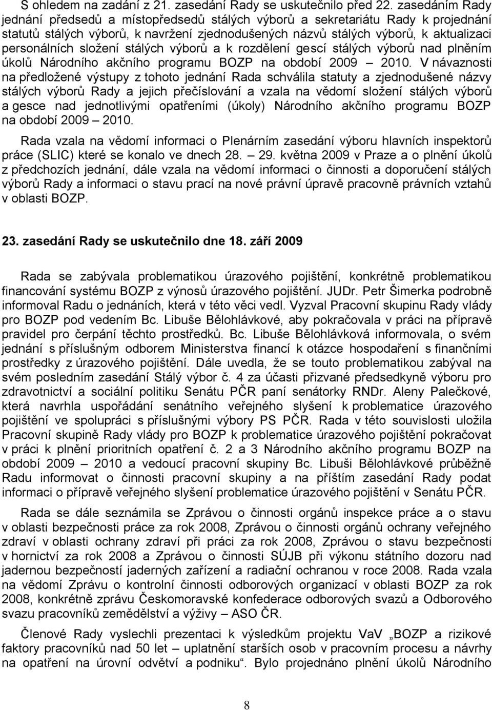 složení stálých výborů a k rozdělení gescí stálých výborů nad plněním úkolů Národního akčního programu BOZP na období 2009 2010.