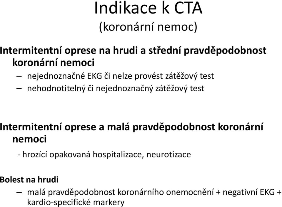 Intermitentní oprese a malá pravděpodobnost koronární nemoci - hrozící opakovaná hospitalizace,