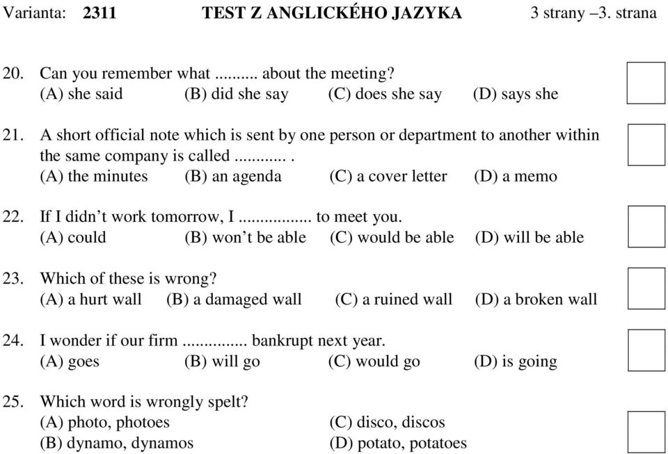 If I didn t work tomorrow, I... to meet you. (A) could (B) won t be able (C) would be able (D) will be able 23. Which of these is wrong?