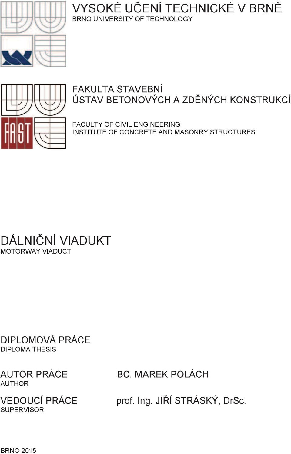 MASONRY STRUCTURES DÁLNIČNÍ VIADUKT MOTORWAY VIADUCT DIPLOMOVÁ PRÁCE DIPLOMA THESIS