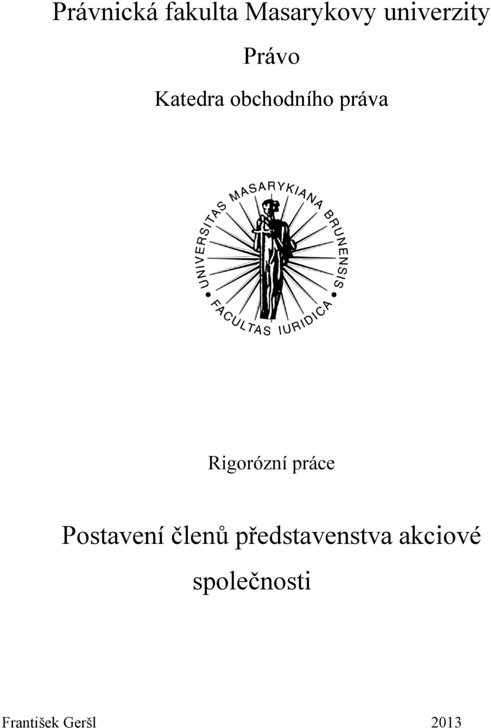 Rigorózní práce Postavení členů