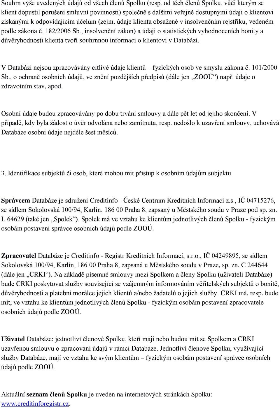 údaje klienta obsažené v insolvenčním rejstříku, vedeném podle zákona č. 182/2006 Sb.