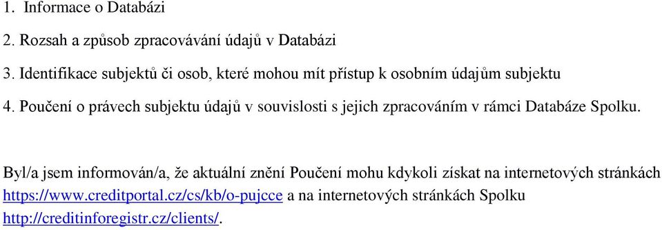 Poučení o právech subjektu údajů v souvislosti s jejich zpracováním v rámci Databáze Spolku.