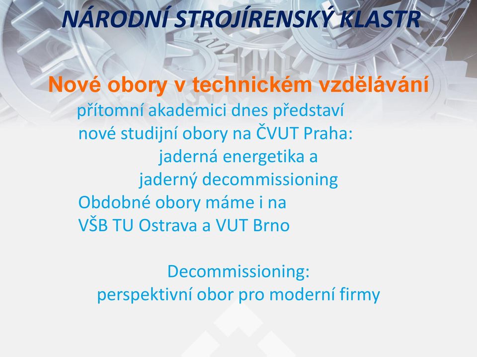 energetika a jaderný decommissioning Obdobné obory máme i na