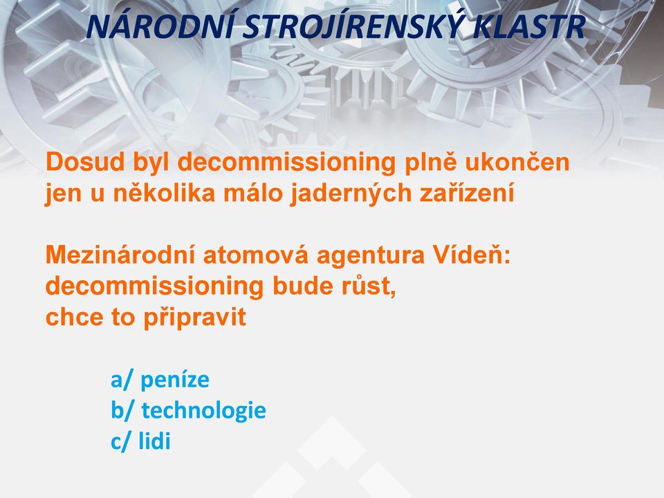 atomová agentura Vídeň: decommissioning bude