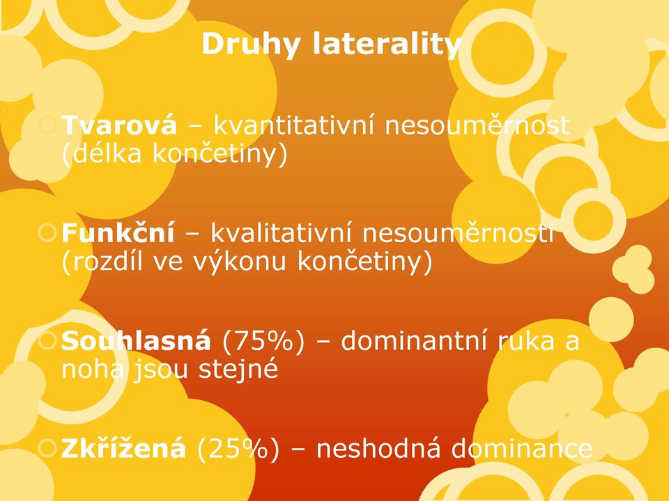 (rozdíl ve výkonu končetiny) Souhlasná (75%)