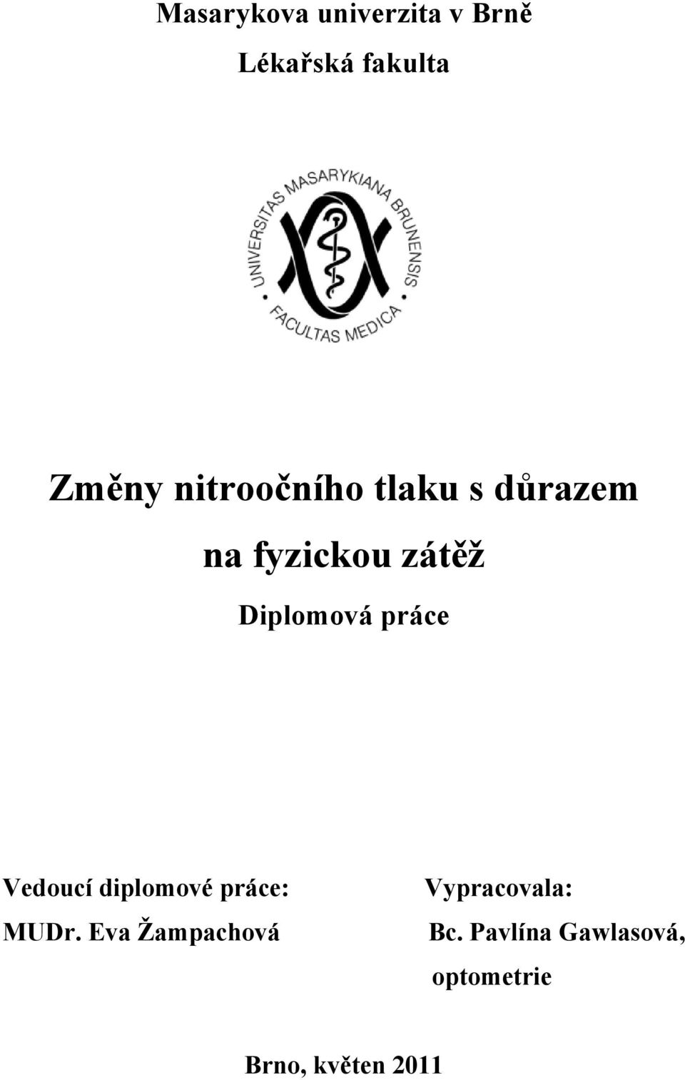 práce Vedoucí diplomové práce: MUDr.