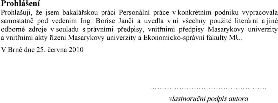 Borise Janči a uvedla v ní všechny použité literární a jiné odborné zdroje v souladu s právními