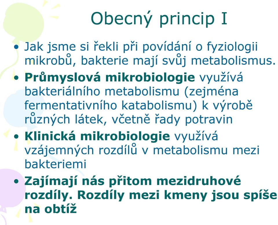 Průmyslová mikrobiologie využívá bakteriálního metabolismu (zejména fermentativního katabolismu) k