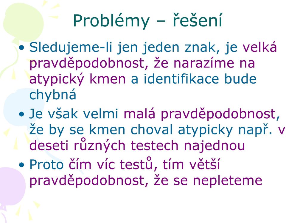 pravděpodobnost, že by se kmen choval atypicky např.