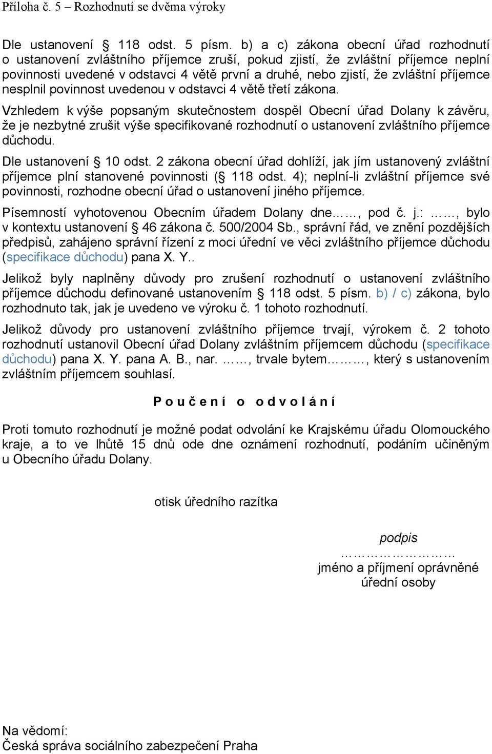 příjemce nesplnil povinnost uvedenou v odstavci 4 větě třetí zákona.
